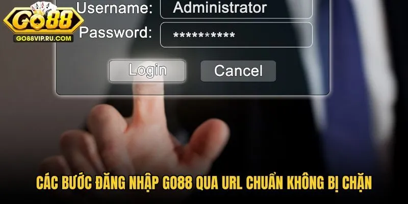 cac-buoc-dang-nhap-go88-qua-url-chuan-khong-bi-chan