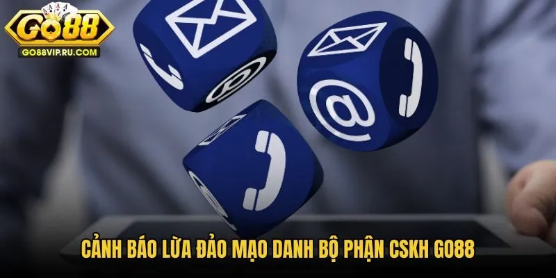 canh-bao-lua-dao-mao-danh-bo-phan-cskh-go88 canh-bao-lua-dao-mao-danh-bo-phan-cskh-go88