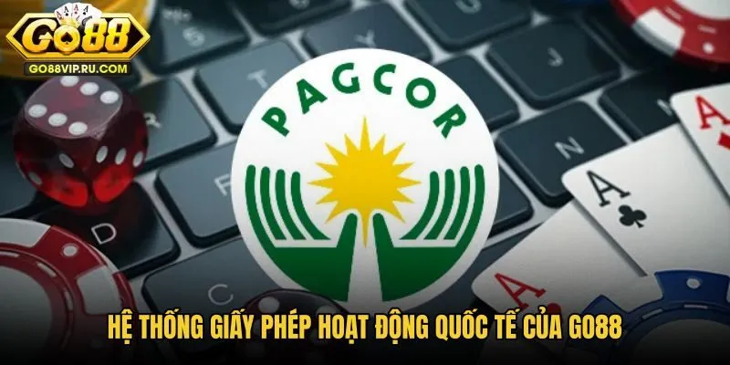 he-thong-giay-phep-hoat-dong-quoc-te-cua-go88 he-thong-giay-phep-hoat-dong-quoc-te-cua-go88