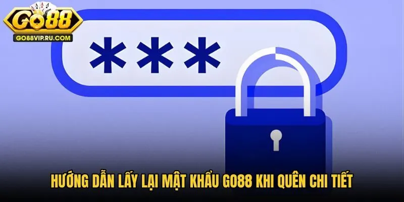 huong-dan-lay-lai-mat-khau-go88-khi-quen-chi-tiet