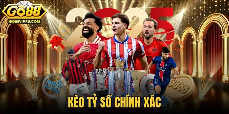 Kèo Tỷ Số Chính Xác
