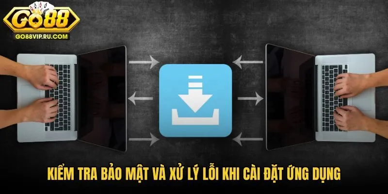 kiem-tra-bao-mat-va-xu-ly-loi-khi-cai-dat-ung-dung kiem-tra-bao-mat-va-xu-ly-loi-khi-cai-dat-ung-dung
