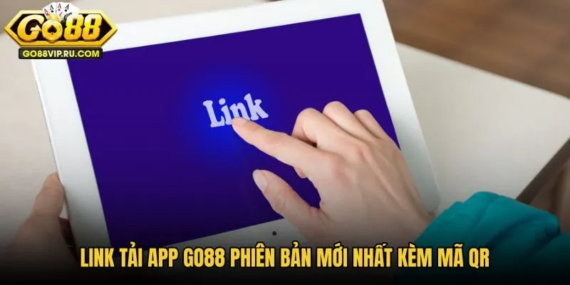 link-tai-app-go88-phien-ban-moi-nhat-kem-ma-qr link-tai-app-go88-phien-ban-moi-nhat-kem-ma-qr