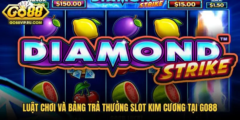 luat-choi-va-bang-tra-thuong-slot-kim-cuong-tai-go88 luat-choi-va-bang-tra-thuong-slot-kim-cuong-tai-go88