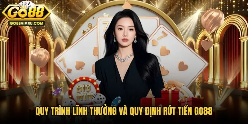 quy-trinh-linh-thuong-va-quy-dinh-rut-tien-go88 quy-trinh-linh-thuong-va-quy-dinh-rut-tien-go88