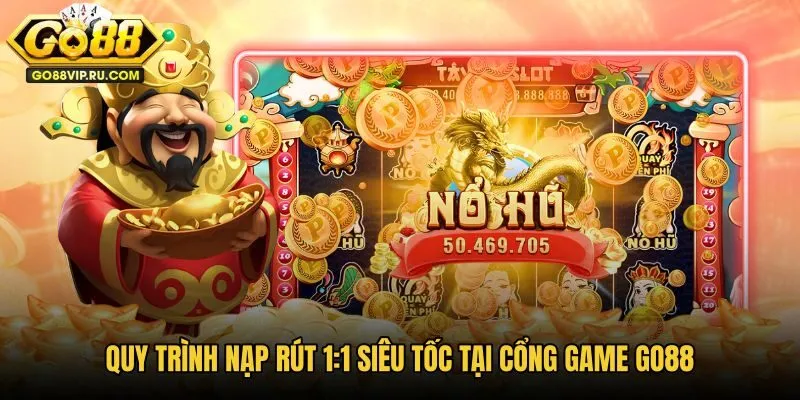 quy-trinh-nap-rut-11-sieu-toc-tai-cong-game-go88
